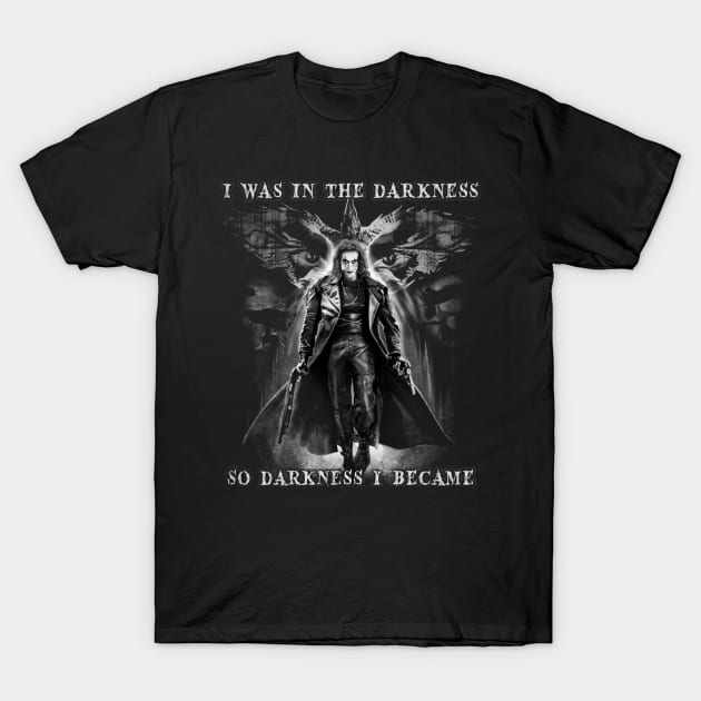 Eric Draven Darkness I Became T-Shirt by daibaiga